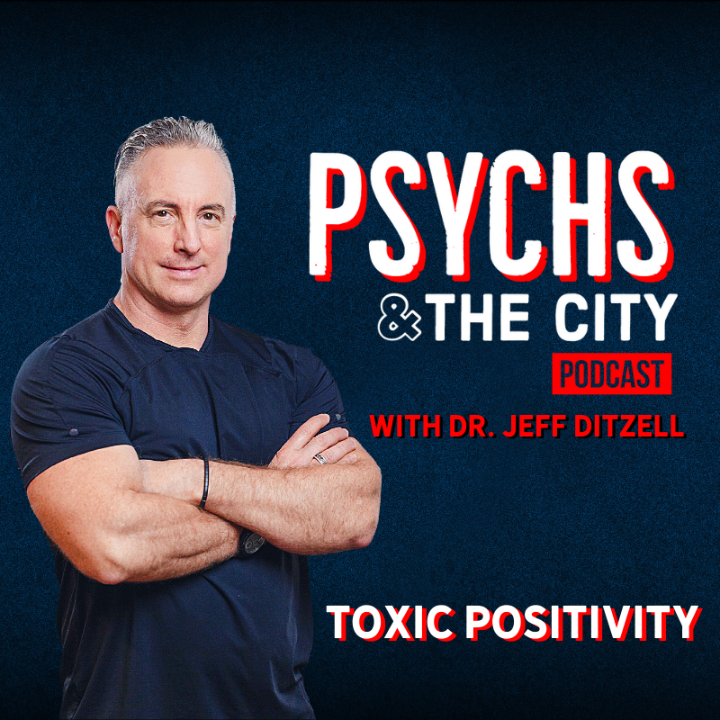 Toxic Positivity - Dr. Jeff Ditzell - podcast episode