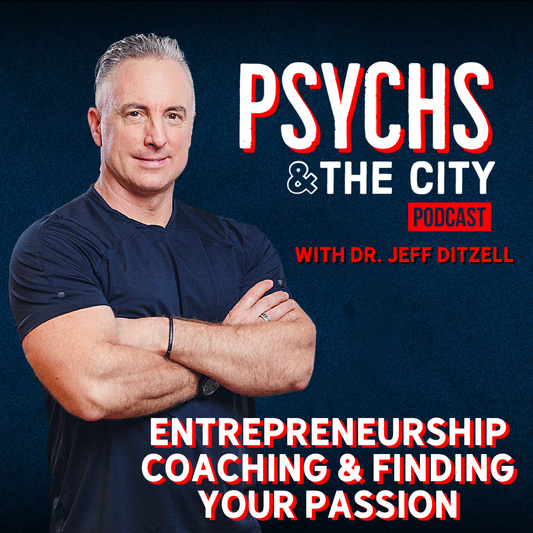 Entrepreneurship, Coaching, and Finding Your Passion - Psychs & The City Podcast with Dr. Ditzell & Tabatha Rowbatham